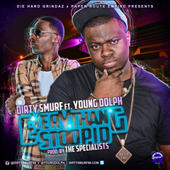 Dirty Smurf Ft. Young Dolph - Everythang Stoopid (Dirty)