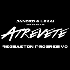 Jandro & Lekai - Atrevete (Prod. El Perreologo)
