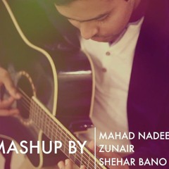 Mashup  -  Mahad Nadeem Ft. Shehar Bano & Zunair
