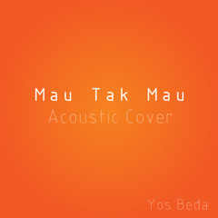 Mau Tak Mau Acoustic Cover