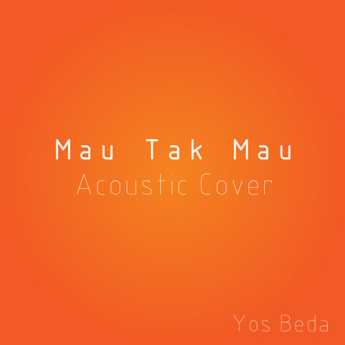 Mau Tak Mau Acoustic Cover