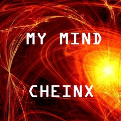 MY MIND - CHEINX
