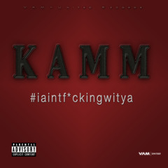KAMM - #iaintf*ckingwitya | Dirty-Ecstasy Remix - Prod.by Mr.RAZ | VAM-United Records