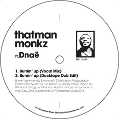 thatmanmonkz (feat. Dnaë) - Burnin' Up (Ducktape Dub Edit)