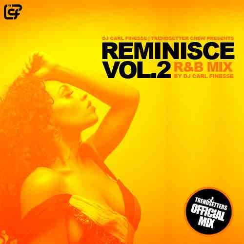 DJ Carl Finesse Presents Reminisce Vol 2 (90's R&B Mix)