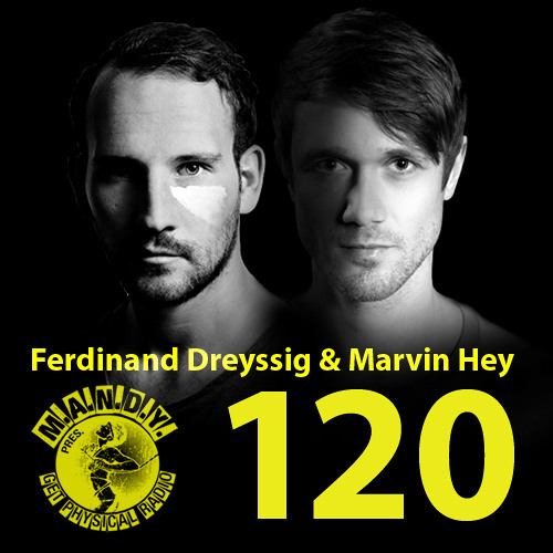 M.A.N.D.Y. Presents Get Physical Radio #120 mixed by Marvin Hey & Ferdinand Dreyssig