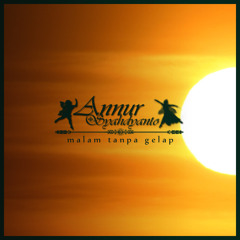 Annur Syahdyanto - Malam Tanpa Gelap