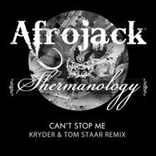 Afrojack & Shermanology - Can't Stop Me (Kryder & Tom Staar Remix)