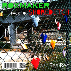 Roxmaker - Back To Shoreditch (Original Mix) [FEELREC]