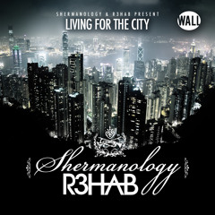 Shermanology & R3hab - Living 4 The City (Original Mix)