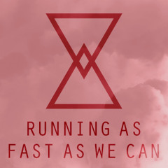 Running As Fast As We Can