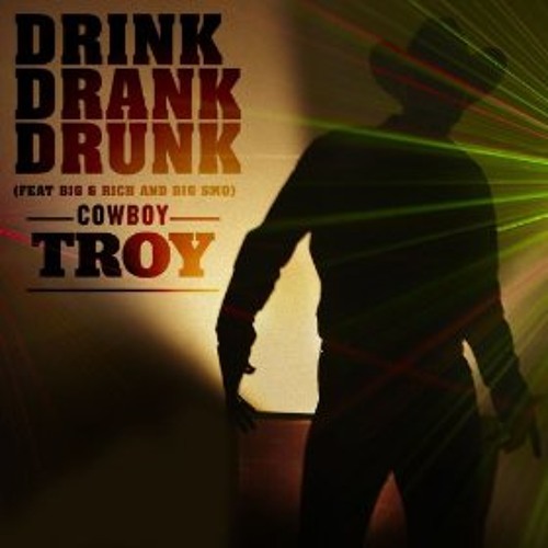 Cowboy Troy Drink Drank Drunk (feat Big & Rich and Big
