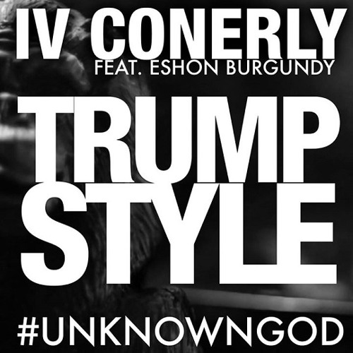 IV Conerly - Trump Style (feat. Eshon Burgundy)