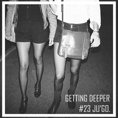 Getting Deeper Podcast #23 mixed by Ju'Go