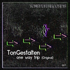 TonGestalten-One Way Trip -(Andre Bayer Remix Cut Version)