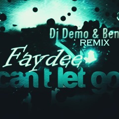 Faydee - Can't Let Go (Dj Demo & Benii Barath Remix)
