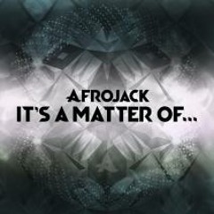 Afrojack - It's A Matter Of - Griever (Original Mix)
