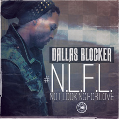 Dallas Blocker - Not Looking For Love (Clean)