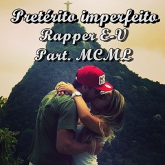 Pretérito Imperfeito - Rapper E-V Part. MCML
