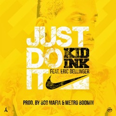Kid Ink - Just Do It feat Eric Bellinger (Prod by 808 Mafia & Metro Boomin)