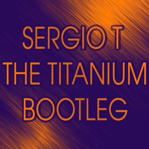 Sergio T - The Titanium ( Bootleg )