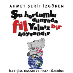 Şu Hortumlu Dünyada Fil Yalnız Bir Hayvandır
