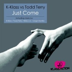 Todd Terry, K-Klass - Just Come (Belocca Remix)