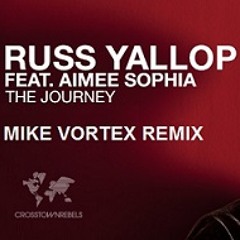 Russ Yallop ft. Aimee Sophia - The Journey (Mike Vortex Remix)