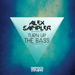 Alex Sampler - Turn Up The Bass [PREVIEW]