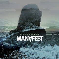 Overboard - Manafest - 2013