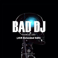 Promise-Land Bad DJ (JCR Extended Edit)