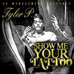 Tyler P- Show Me Your Tattoo