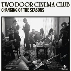 Two Door Cinema Club - Changing Of The Seasons (Francesco Rossi Remix)