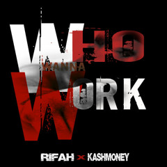 Who Wanna Work - Rifah Ft Kash (Columbia Freestyle)
