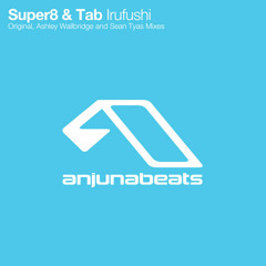 Super8 & Tab - Irufushi (Original Mix)