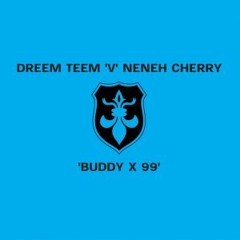 Buddy X 99 - Dreem Teem Vs Neneh Cherry