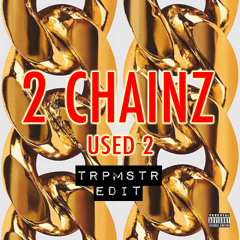 Used 2 (TRPMSTR Edit) - 2 Chainz f. Project Pat