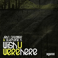 John Creamer &  Stephane K - Wish U Were Here (Eric Harary "Shine" Remix)