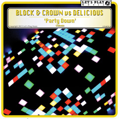 Block & Crown vs Delicious - Party Down (Clubmix)