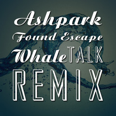 Found Escape (WhaleTalk Remix)