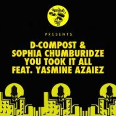 D-Compost & Sophia Chumburidze - You Took It All Feat. Yasmine Azaiez (Chini Remix)