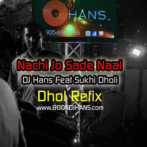 Stream Nachi Jo Sade Naal-Hans Raj Hans Sukhi Dholi & Dj Hans by Sukhi  Dholi | Listen online for free on SoundCloud