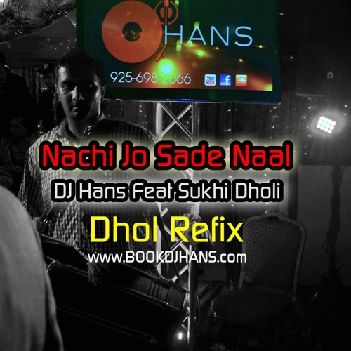 Nachi Jo Sade Naal-Hans Raj Hans Sukhi Dholi & Dj Hans