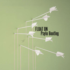 Float On Feat. Modest Mouse - Psylo Bootleg [Free Downloads]