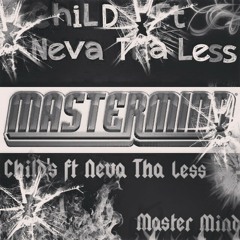 CHILDS FT NEVA THA LESS - MASTER MIND