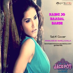 Kabhi Jo Badal Barse Jackpot Sid-K Cover Produced by Gorilla Chilla Productions