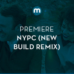 Premiere: NYPC 'Things Like You' (New Build remix)