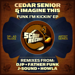 Cedar Senior & Imagine This - Funk I'm Kickin' (J-Sound Remix) *** OUT NOW ***