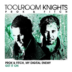 Prok and Fitch VS My Digital Enemy - Get It On [TOOLROOM]