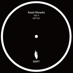 [ADPT-001] Kazuki Muraoka / EP01 - Side A